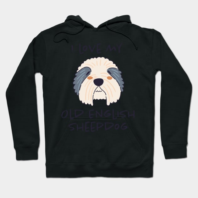 I Love My Old English Sheepdog Hoodie by greenoriginals